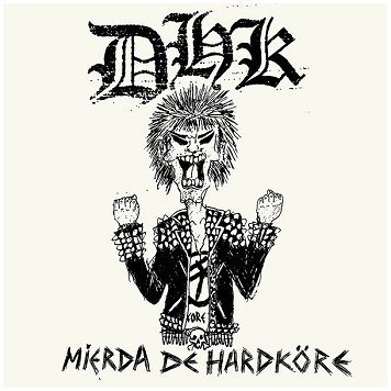 DHK \"Mierda de hardkore\"