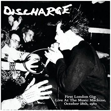 DISCHARGE \"First London gig, live at The Music Machine, October 28th 1980\"