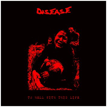 DISEASE \"To hell with this life\" [RED VINYL!]