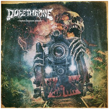 DOPETHRONE \"Transcanadian anger\"