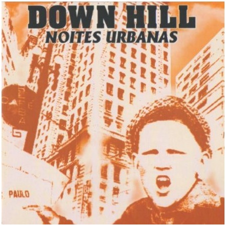 DOWN HILL  \"Noites urbanas\"