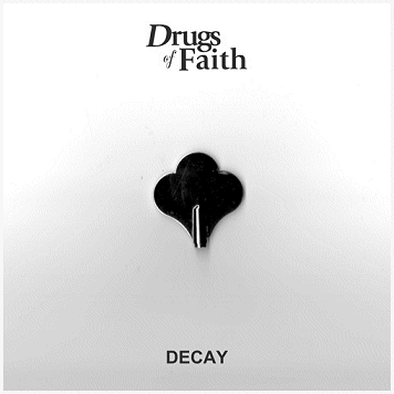 DRUGS OF FAITH \"Decay\"