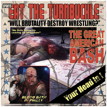 EAT THE TURNBUCKLE \"The great American bash\" EAT THE TURNBUCKLE \"The great American bash\"