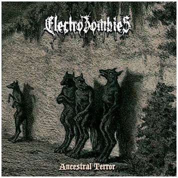 ELECTROZOMBIES \"Ancestral terror\" [SOUTH AMERICAN IMPORT!]