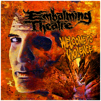 EMBALMING THEATRE \"Welcome to violence\"