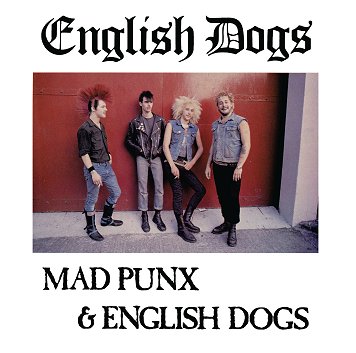 ENGLISH DOGS \"Mad punx & English dogs\"