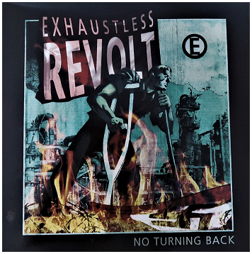 EXHAUSTLESS REVOLT \"No turning back\"