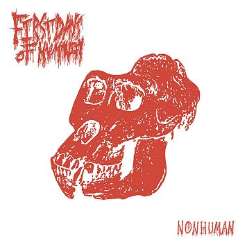FIRST DAYS OF HUMANITY \"Nonhuman\"