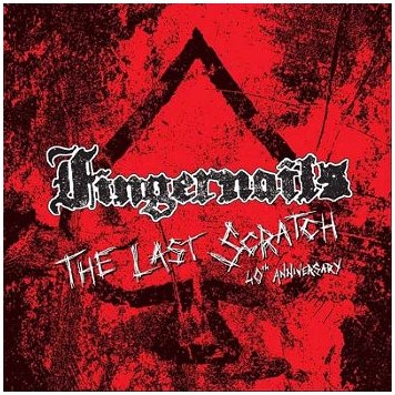 FINGERNAILS \"The last scract (40th anniversary)\"