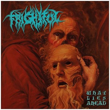 FRIGHTFUL \"What lies ahead\"
