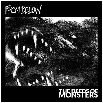 FROM BELOW \"The deeds of monsters\" FROM BELOW \"The deeds of monsters\"
