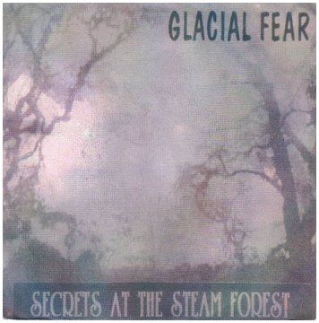 GLACIAL FEAR \"Secrets at the steam forest\" (Occult Shop Productions, 1993)