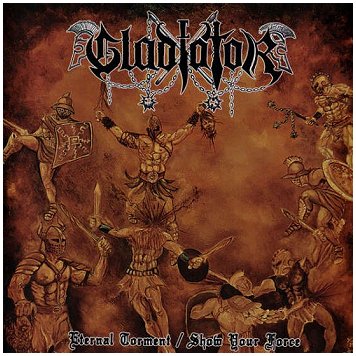 GLADIATOR \"Eternal torment / Show your force\"