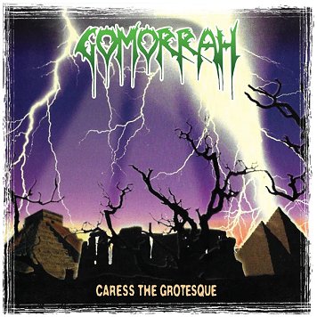 GOMORRAH \"Caress the grotesque\"