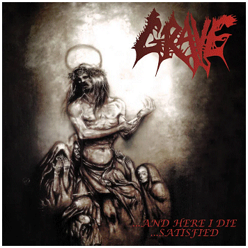 GRAVE \"...And here i die...Satisfied\"