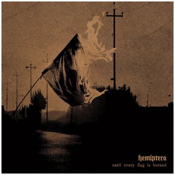 HEMIPTERA "Until every flag is burned"