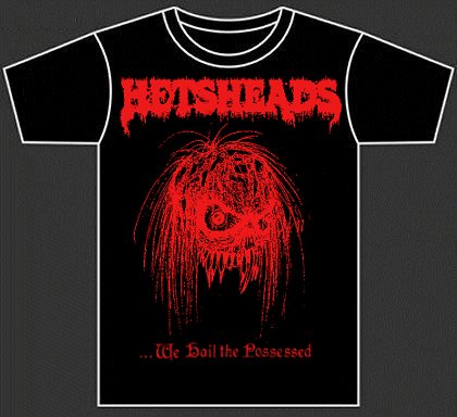 HETSHEADS \"...We hail the possessed\" (black t-shirt)