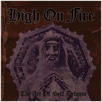 HIGH ON FIRE \"The art of self defense\" HIGH ON FIRE \"The art of self defense\"