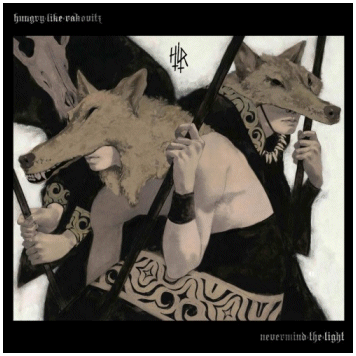 HUNGRY LIKE RAKOVITZ \"Nevermind the light\"