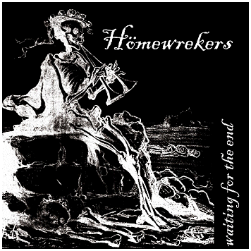 HOMEWREKERS \"Waiting for the end\"