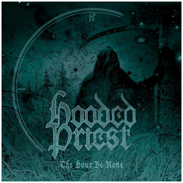 HOODED PRIEST \"The hour be none\"