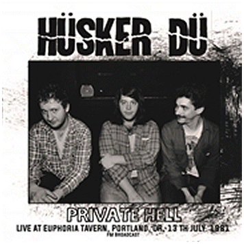 HUSKER DU \"Private hell : Live at Euphoria Tavern 1981\" Live