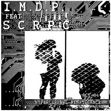 I.M.D.P. feat SCRPC \"Hyper sprawl renaissance\"