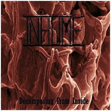 INHUME \"Decomposing from inside\"