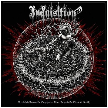 INQUISITION \"Bloodshed across the empyrean altar beyond the celestial zenith\" [IMPORT!]