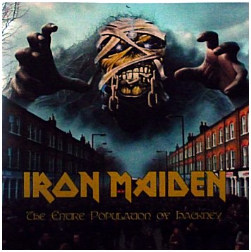 IRON MAIDEN \"The entire population of Hackney\"