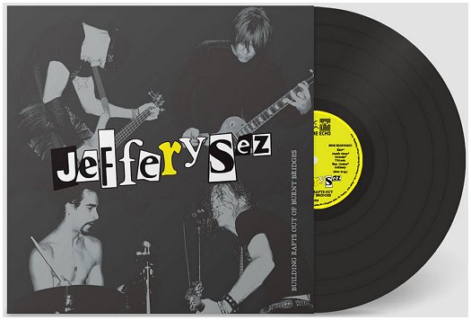 JEFFERY SEZ \"Building rafts out of burnt bridges 1998-2004\" [CANADA IMPORT!]