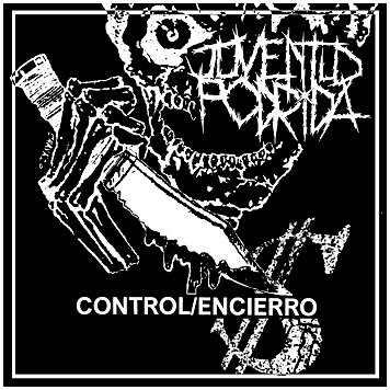JUVENTUD PODRIDA \"Control / Encierro\"