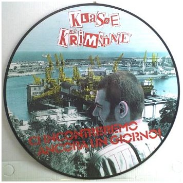 KLASSE KRIMINALE "Ci incontreremo ancora un giorno!" [1997, PICTURE DISC!!!]