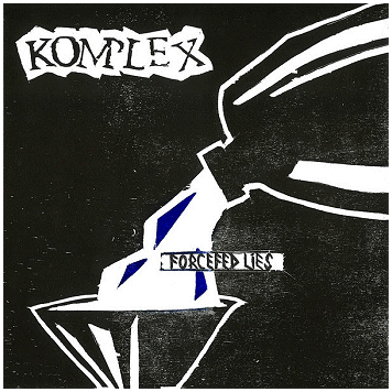 KOMPLEX \"Forcefed lies\"