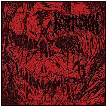 KONTUSION \"Insatiable lust for death\"