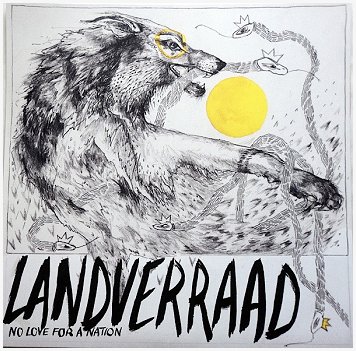 LANDVERRAAD \"No love for a nation\"
