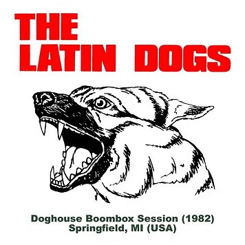 THE LATIN DOGS "Doghouse boombox session (1982)"