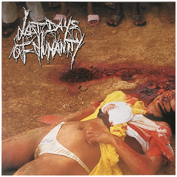 LAST DAYS OF HUMANITY \"The XTC of swallowing L.D.O.H. faeces\"