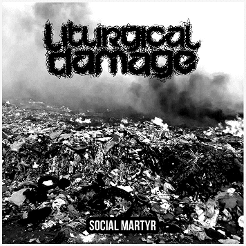 LITURGICAL DAMAGE \"Social martyr\"
