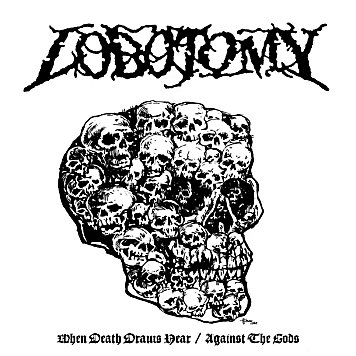 LOBOTOMY \"When death draw near / Against the gods\"