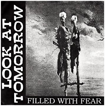 LOOK AT TOMORROW \"Filled with fear\" (F.F.T., 1996)