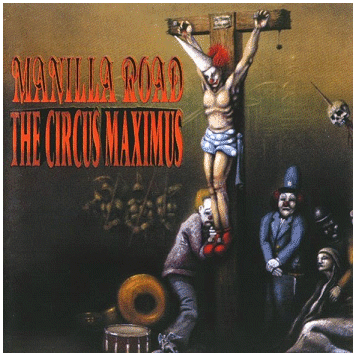 MANILLA ROAD \"The circus maximum\"