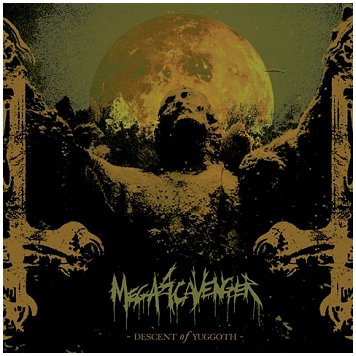 MEGASCAVENGER \"Descent of Yuggoth\" MEGASCAVENGER \"Descent of Yuggoth\"
