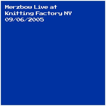MERZBOW \"Live at Knitting Factory, NY 09/06/2005\" [2xCD!]
