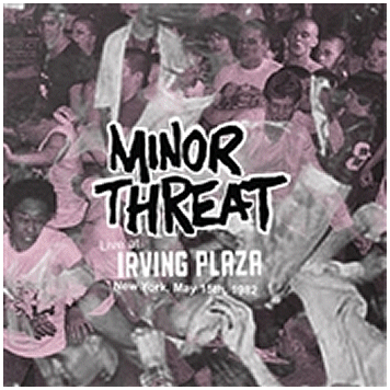 MINOR THREAT \"Live at Irving Plaza, NY, May 15th, 1982\"