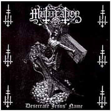 MUTIILATION \"Desecrate Jesus name\" [IMPORT!]