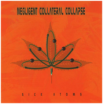 NEGLIGENT COLLATERAL COLLAPSE \"Sick atoms\" NEGLIGENT COLLATERAL COLLAPSE \"Sick atoms\"