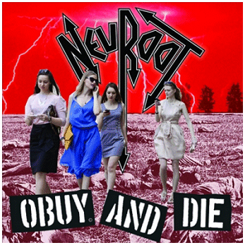 NEUROOT "Obuy and die"