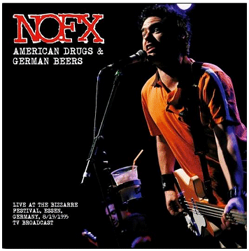 NOFX \"American drugs and German beers\"
