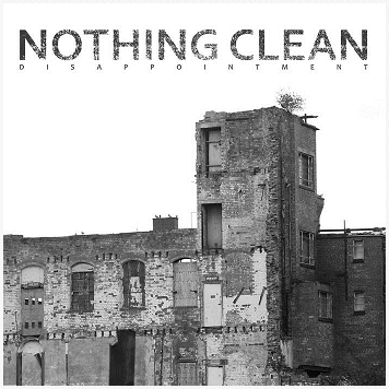 NOTHING CLEAN \"Disappointment\"